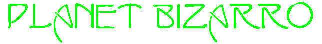 www.PlanetBizarro.com